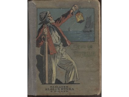 Cestou do Australie - dobrodružství pocestných na lodi Viktorii, František Josef Andrlík, 1903