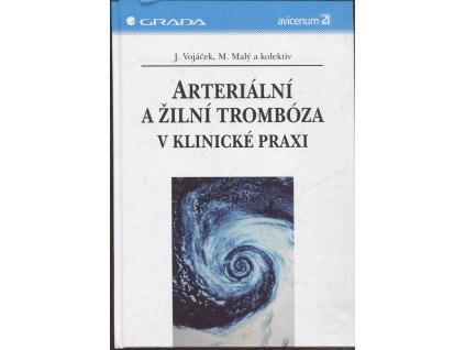 Arteriální a žilní trombóza v klinické praxi, Jan Vojáček, 2004