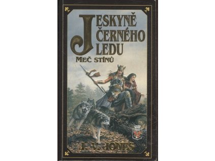 Jeskyně černého ledu. 1, Meč stínů, J. V Jones, 2000