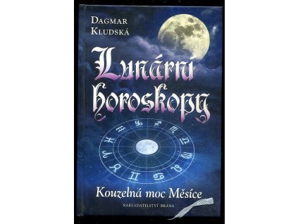 Lunární horoskopy - kouzelná moc Měsíce, Dagmar Kludská, 2013