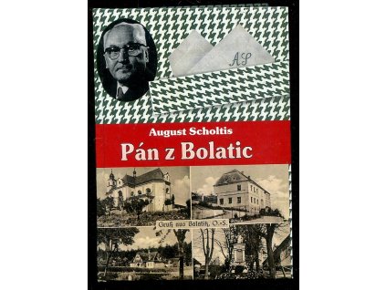 Pán z Bolatic - Ein Herr aus Bolatitz, August Scholtis, 2008