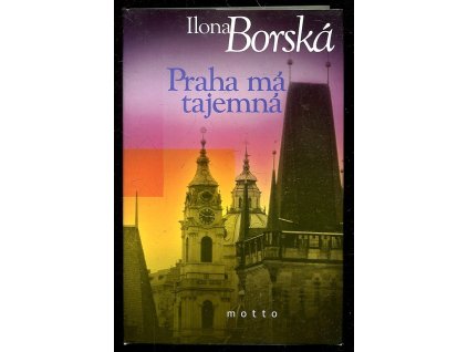 Praha má tajemná, Ilona Borská, 2005