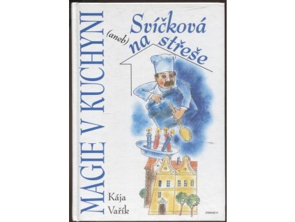 Magie v kuchyni, aneb, Svíčková na střeše, Kája Vařík, 2000