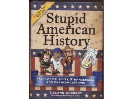 Stupid American History, Leland Gregory, 2013