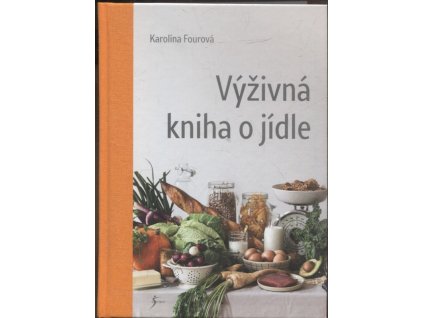 Výživná kniha o jídle, Karolína Fourová, 2022
