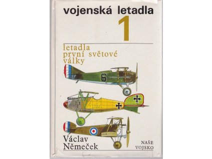 Vojenská letadla 1 : Letadla první světové války, V. Němeček, 1974