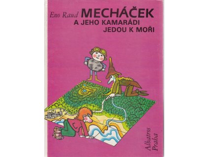 Mecháček a jeho kamarádi jedou k moři : pro čtenáře od 6 let, Eno Raud, 1990