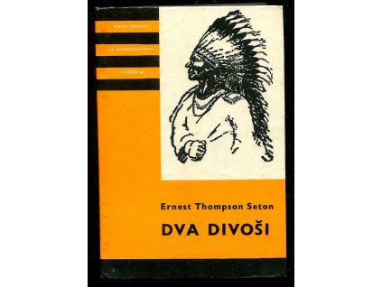 Dva divoši - O dobrodružstvích dvou chlapců, kteří žili jako Indiáni, a o tom, co všechno se naučili, Ernest Thompson Seton, 1976