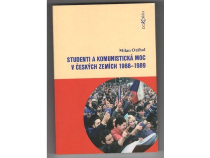 Studenti a komunistická moc v českých zemích 1968-1989, Milan Otáhal, 2003