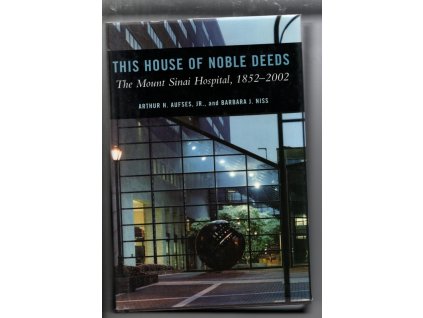 This House of Noble Deeds. The Mount Sinai Hospital, 1852-2002