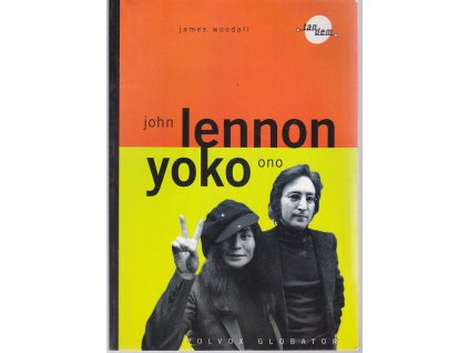 John Lennon a Yoko Ono - dva rebelové - legendy popu, James Woodall, 2000