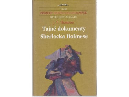 Tajné dokumenty Sherlocka Holmese, J. V Thomson, 2001