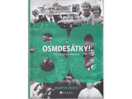 Osmdesátky!: Od Husáka k Havlovi