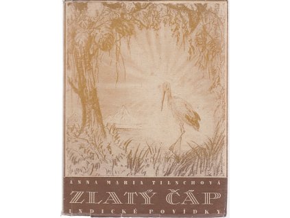 Zlatý čáp : Indické povídky, Anna Maria Tilschová, 0