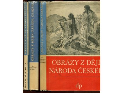 250368 obrazy z dejin naroda ceskeho 1 3 verna vypravovani o zivote skutcich valecnych i duchu vzdelanosti dil prvni od davnoveku po dobu kralovskou dil druhy tri premyslovsti kralove posledni premyslovci