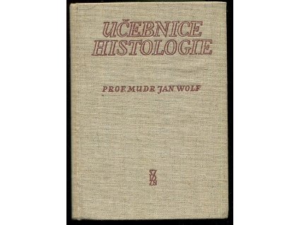 Učebnice histologie - Celost. vysokoškolská učebnice, Jan Wolf, 1956