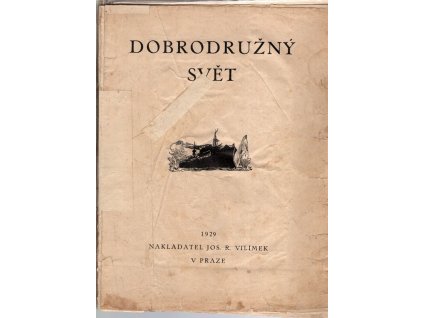 Dobrodružný svět – Ilustrovaný týdeník pro každého, ročník III., čísla 1–25, Jos. R. Vilímek (red.), 1929