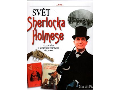 Svět Sherlocka Holmese - Fakta a mýty o největším detektivovi všech dob