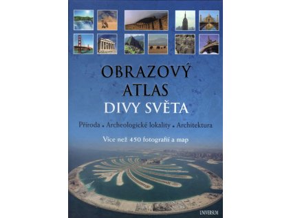 Obrazový atlas, Divy světa : příroda, archeologické lokality, architektura, Matthias Vogt, 2011
