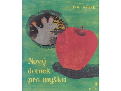 Nový domek pro myšku, Petr Horáček, 2012