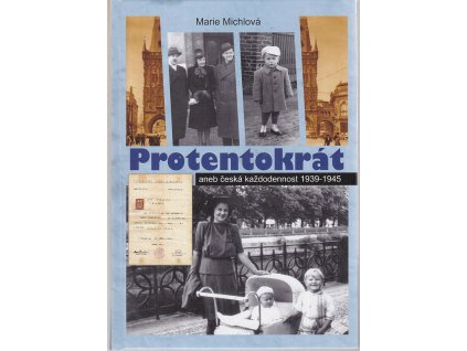 Protektorát aneb česká každodennost 1939-1945, Marie Michlová, 2012