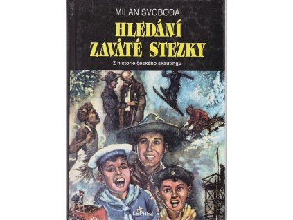 Hledání zaváté stezky - příspěvek k dějinám českého skautingu, Milan Svoboda, 1994