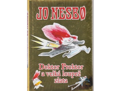 Doktor Proktro a velká loupež zlata, Jo Nesbø, 2013