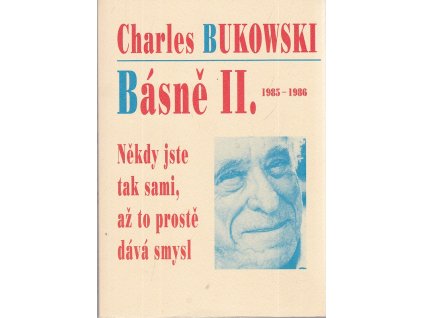 Někdy jste tak sami, až to prostě dává smysl, Charles Bukowski, 2003
