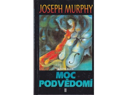 Moc podvědomí II - 2 - velká kniha vnitřního a vnějšího rozvoje. 2, Joseph Murphy, 1997