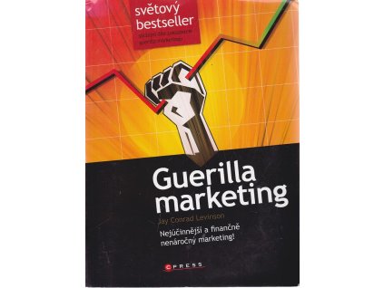 Guerilla marketing : nejúčinnější a finančně nenáročný marketing!