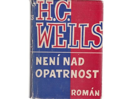 Není nad opatrnost - příklad člověka z let 1901-1951 : román, H. G Wells, 1947