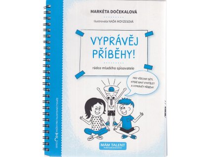 Vyprávěj příběhy - Rádce mladého spisovatele, Markéta Dočekalová, 2017