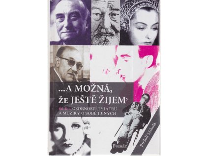 --a možná, že ještě žijem' : 66 & 1 osobností tyjátru a muziky o sobě i jiných, Rudolf Mihola, 2004