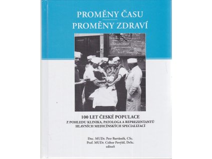 Proměny času, proměny zdraví - 100 let české populace z pohledu klinika, patologa a reprezentantů hlavních medicínských specializací