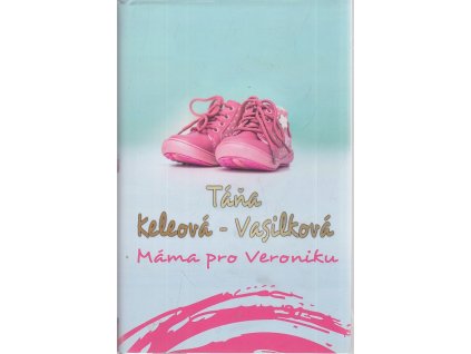 Máma pro Veroniku, Táňa Keleová-Vasilková, 2008