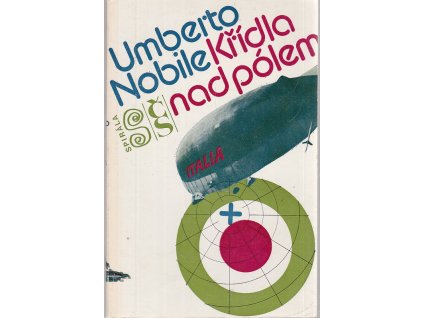 Křídla nad pólem - příběh leteckého dobytí Arktidy, Umberto Nobile, 1979