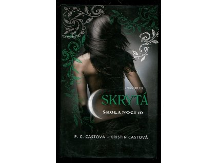 Skrytá - škola noci 10, Kristin Cast, 2013