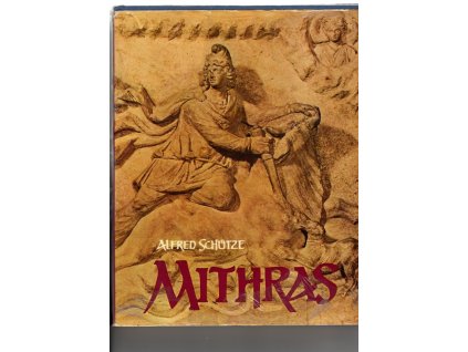 Mithras - Mysterien und Urchristentum, Alfred Schütze, 1972
