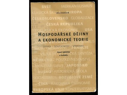 Hospodářské dějiny a ekonomické teorie - (vývoj, současnost, výhledy), Pavel Sirůček, 2007