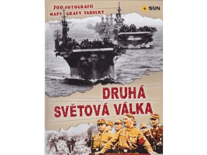 Druhá světová válka - 700 fotografií, mapy, grafy, tabulky, 2000