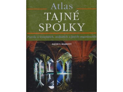 Tajné spolky - atlas - pravda o templářích, zednářích a jiných záhadných organizacích
