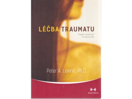 Léčba traumatu - Program probuzení moudrosti těl
