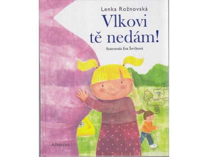Vlkovi tě nedám - pro děti od 4 let, Lenka Rožnovská, 2016