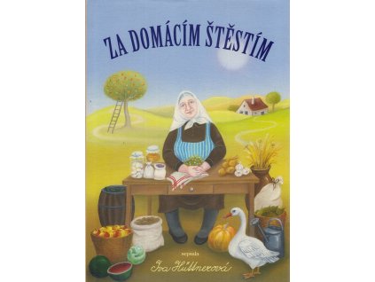 251811 za domacim stestim sbirka poucnych a praktickych rad z domacnosti jakoz i predpisu ku ziskani a zachovani krasy dusevni i telesne jez ma znati kazda zena podpis autorky