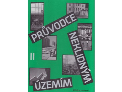 Průvodce neklidným územím II. - Příběhy moderní české architektury, Ondřej Horák, 2018
