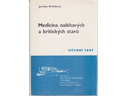 Medicína naléhavých a kritických stavů – učební text : vádemékum pro sestry : určeno pro zdravotní sestry pracující na ARO, JIP, v rychlé zdravot. pomoci