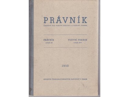 Právník - časopis pro právní theorii a právní praksi - ročník 89, právní prakse ročník XIV, 1950