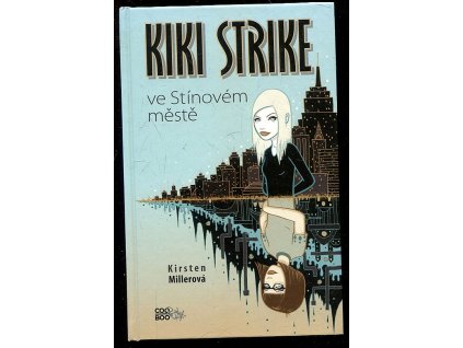 Kiki Strike ve Stínovém městě, Kirsten Miller, 2010