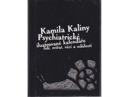 Kamila Kaliny psychiatrické ilustrované kalendáře lidí, zvířat, věcí a událostí, Kamil Kalina, 2002