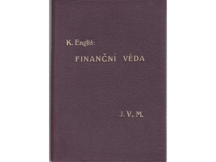 Finanční věda : nástin theorie hospodářství veřejných svazků, Karel Engliš, 1929
